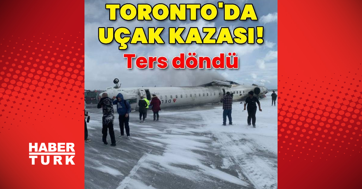Toronto Pearson Uluslararası Havaalanı’na inmek isteyen uçak kaza geçirdi